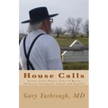 House Calls: Stories from Thirty Years of Rural Medicine Among the Amish and English