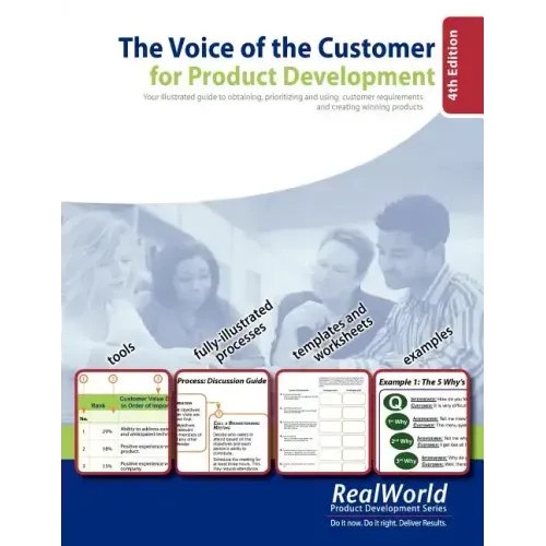 The Voice of the Customer for Product Development, 4th Edition: Your illustrated guide to obtaining, prioritizing and using customer requirements and
