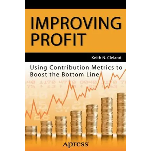 Improving Profit: Using Contribution Metrics to Boost the Bottom Line