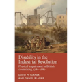 Disability in the Industrial Revolution: Physical Impairment in British Coalmining, 1780-1880