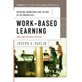 Work-Based Learning: Bridging Knowledge and Action in the Workplace