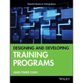 Designing and Developing Training Programs: Pfeiffer Essential Guides to Training Basics