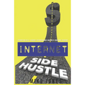 Internet Side Hustle: Your No B.S. Guide to Making Money Online Today
