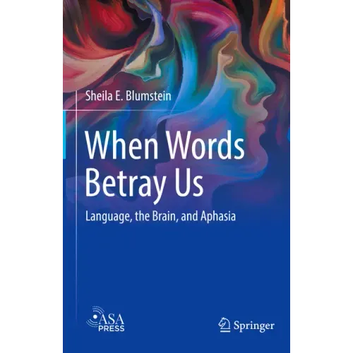 When Words Betray Us: Language, the Brain, and Aphasia