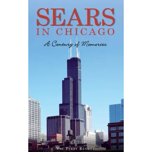 Sears in Chicago: A Century of Memories