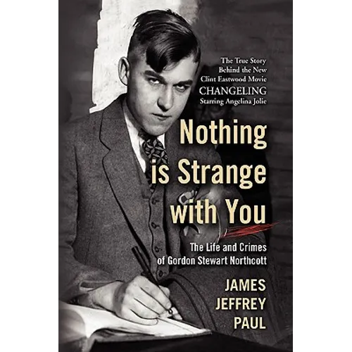 Nothing Is Strange with You: The Life and Crimes of Gordon Stewart Northcott