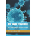 The COVID-19 Vaccine: An Expert's Medical Guide for All