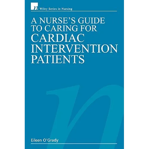 A Nurse's Guide to Caring for Cardiac Intervention Patients