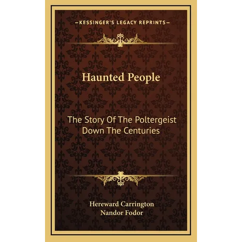 Haunted People: The Story Of The Poltergeist Down The Centuries
