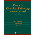 Cases in Chemical Pathology: A Diagnostic Approach (Fourth Edition)