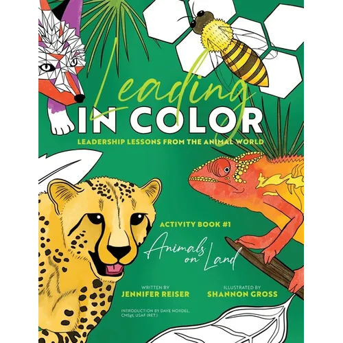 Leading in Color: Leadership Lessons from the Animal World (Activity Book #1, Animals on Land)