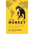 I am the monkey: How to Successfully Manage and Live in Foreign Cultures