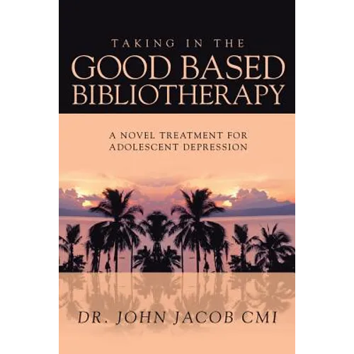 Taking in the Good Based Bibliotherapy: A Novel Treatment for Adolescent Depression