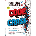 Code Crash: Why Artificial Intelligence Turns Code Into Intent and Why We Now Need to Rethink Digital Products from Scratch