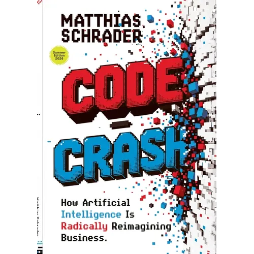 Code Crash: Why Artificial Intelligence Turns Code Into Intent and Why We Now Need to Rethink Digital Products from Scratch