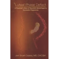 The Luteal Phase Defect: A Physician's Story of Recurrent Miscarriages to Successful Pregnancy