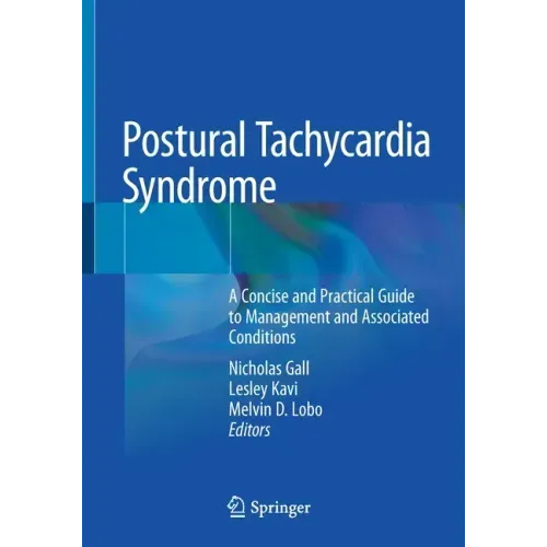 Postural Tachycardia Syndrome: A Concise and Practical Guide to Management and Associated Conditions