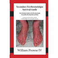 Secondary Erythromelalgia Survival Guide