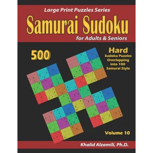 Samurai Sudoku for adults & Seniors: 500 Hard Sudoku Puzzles Overlapping into 100 Samurai Style