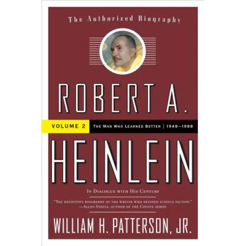 Robert A. Heinlein: In Dialogue with His Century, Volume 2: The Man Who Learned Better (1948-1988)