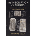 The Inscription of Things: Writing and Materiality in Early Modern China
