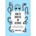 How to Wrestle an Octopus: an agency account manager's guide to pretty much everything