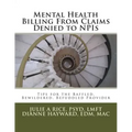 Mental Health Billing From Claims Denied to NPIs: Tips for the Baffled, Bewildered, Befuddled Provider