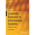Scientific Research in Information Systems: A Beginner's Guide