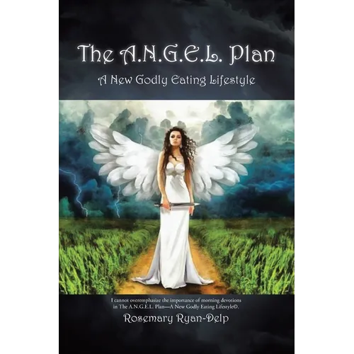 The A.N.G.E.L. Plan: A New Godly Eating Lifestyle