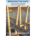 Bridging the Gaps: Public Pension Funds and Infrastructure Finance