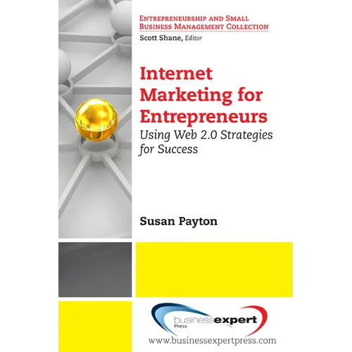 Internet Marketing for Entrepreneurs: Using Web 2.0 Strategies for Success