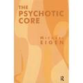 The Psychotic Core