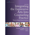 Integrating the Expressive Arts Into Counseling Practice: Theory-Based Interventions