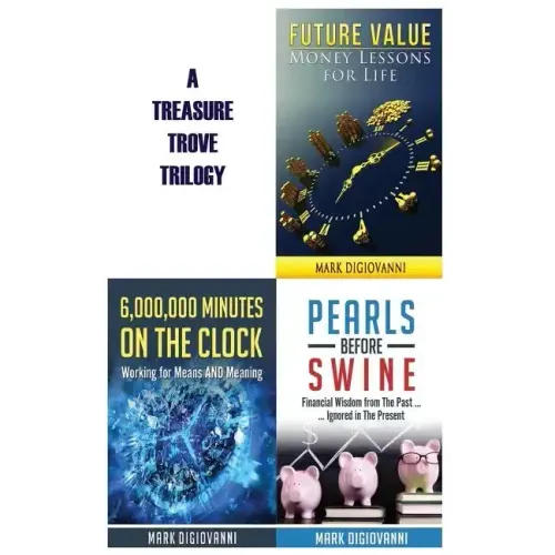 A Treasure Trove Trilogy: Future Value / Pearls Before Swine / 6,000,000 Minutes on the Clock