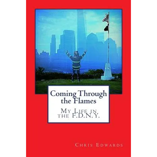 Coming Through the Flames: My Life in the F.D.N.Y.