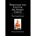 Through the Eyes of an Angry Child: The Untold Story