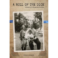 A Roll of the Dice: A Memoir of a Hungarian Survivor