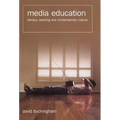 Media Education: Literacy, Learning, and Contemporary Culture