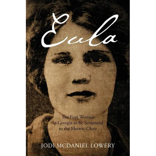 Eula: The First Woman in Georgia to be Sentenced to the Electric Chair