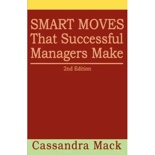 Smart Moves That Successful Managers Make: 2nd Edition