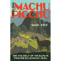 Making Machu Picchu: The Politics of Tourism in Twentieth-Century Peru