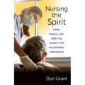 Nursing the Spirit: Care, Public Life, and the Dignity of Vulnerable Strangers