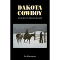 Dakota Cowboy: My Life in the Old Days