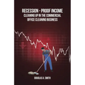 Recession-Proof Income: Cleaning Up in the Commercial Office Cleaning Business
