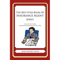 The Best Ever Book of Insurance Agent Jokes: Lots and Lots of Jokes Specially Repurposed for You-Know-Who