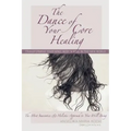 The Dance of Your Core Healing: Transforming Your Mind, Body, & Soul in The New World
