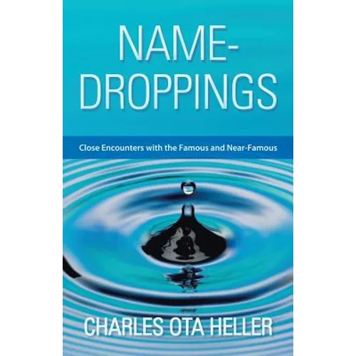Name-Droppings: Close Encounters with the Famous and Near-Famous