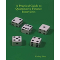 A Practical Guide To Quantitative Finance Interviews