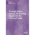 Strategic Policy Options for Bracing Nigeria for the Future of Trade