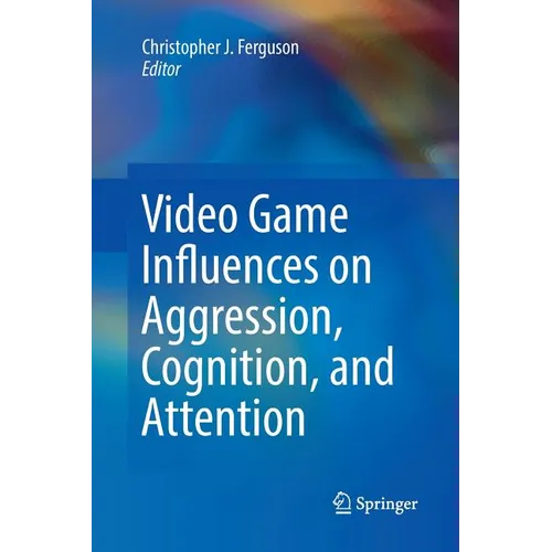 Video Game Influences on Aggression, Cognition, and Attention
